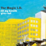 Magic I.D., The ‎– Till My Breath Gives Out (2008)