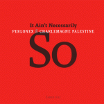 Perlonex & Charlemagne Palestine ‎– It Ain't Necessarily So (2009)